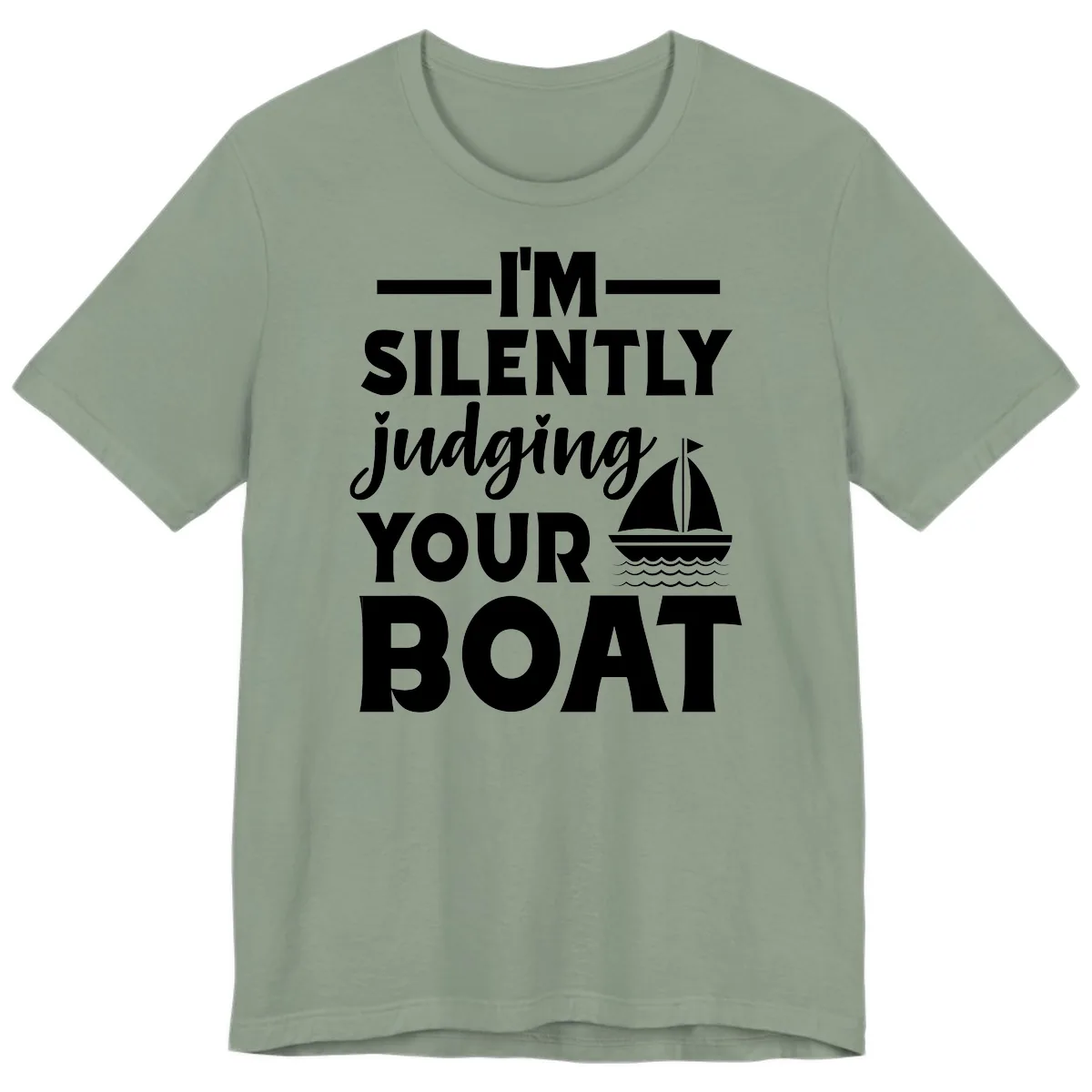I'm Silently Judging Your Boat Premium T-Shirt in Sage
