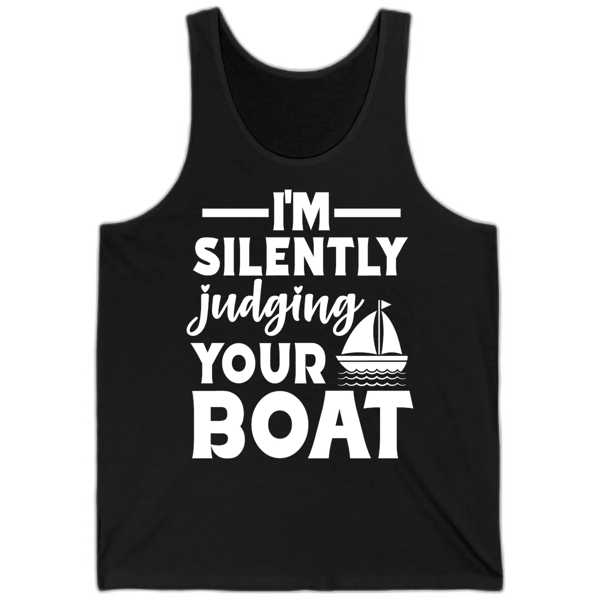 I'm Silently Judging Your Boat Tank in Black