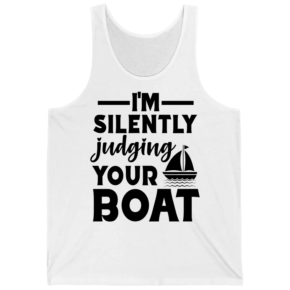 I'm Silently Judging Your Boat Tank in White
