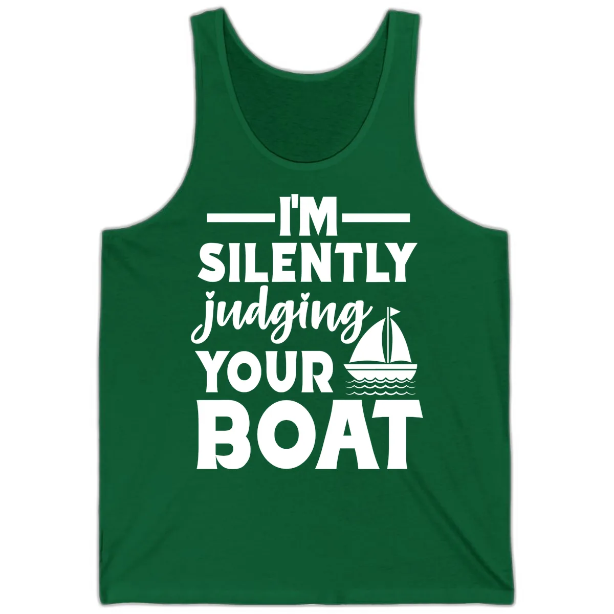 I'm Silently Judging Your Boat Tank in Kelly