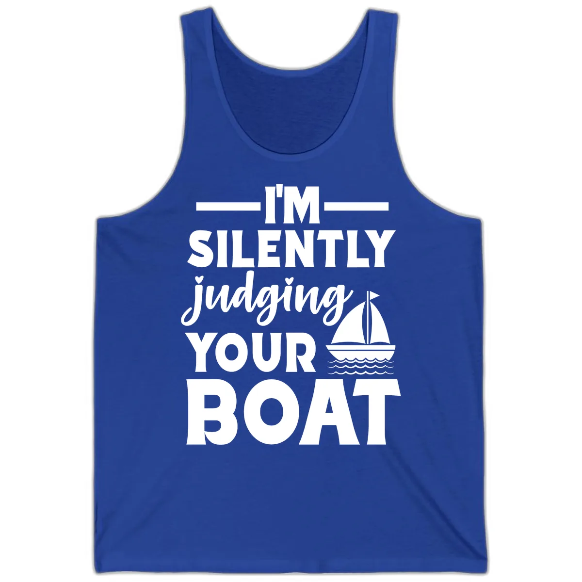 I'm Silently Judging Your Boat Tank in True Royal