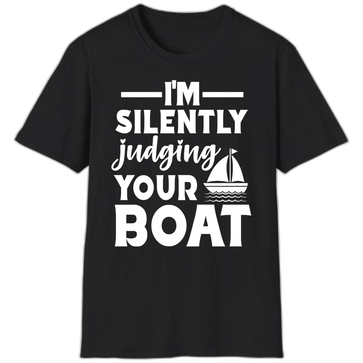 I'm Silently Judging Your Boat T-Shirt in Black