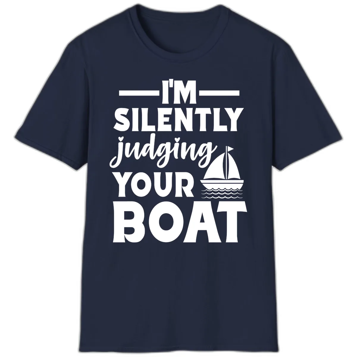I'm Silently Judging Your Boat T-Shirt in Navy