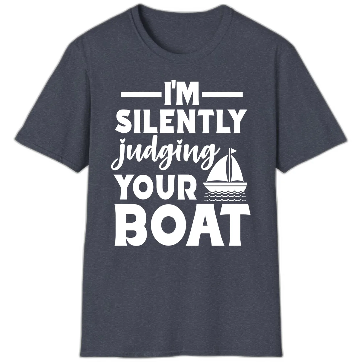 I'm Silently Judging Your Boat T-Shirt in Heather Navy
