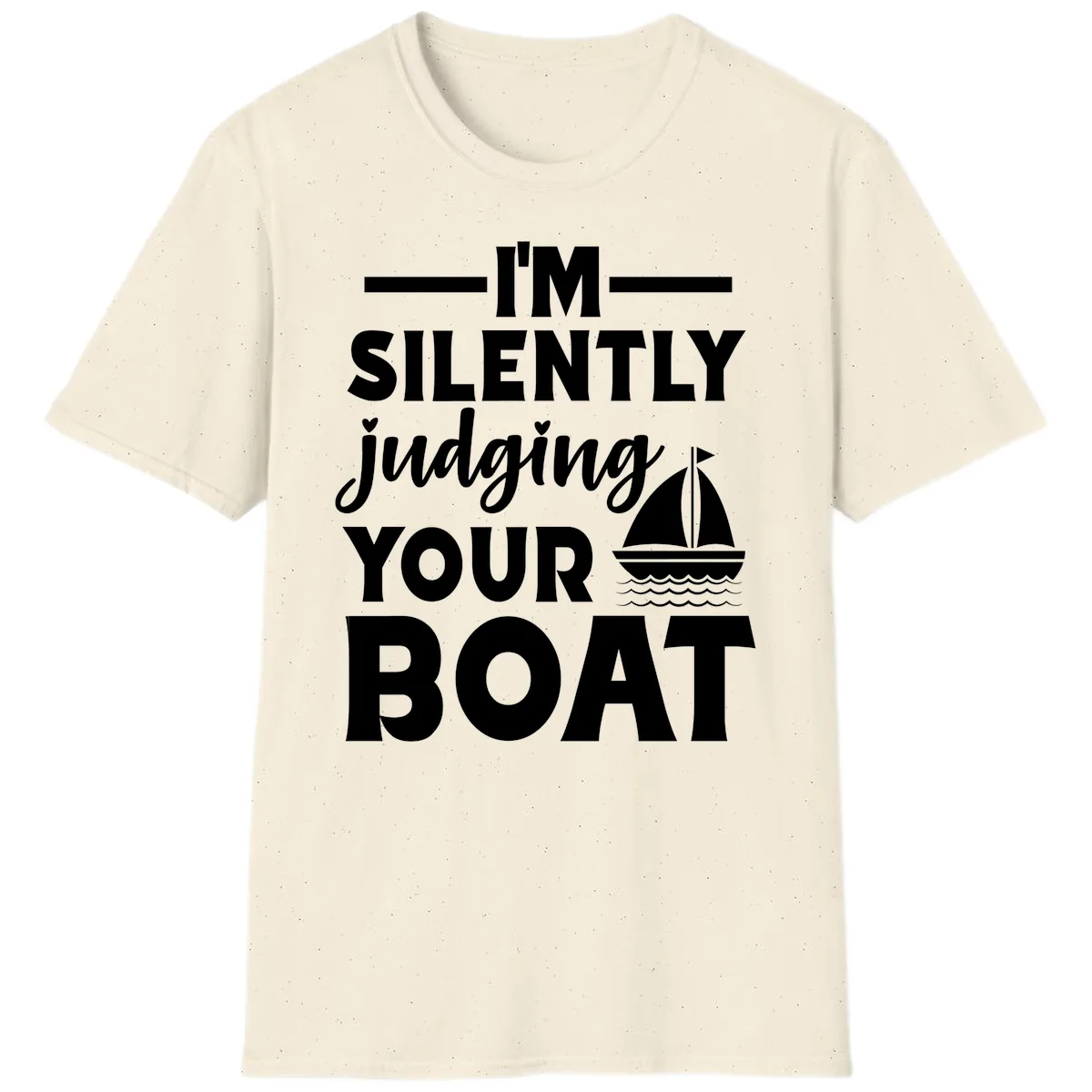 I'm Silently Judging Your Boat T-Shirt in Natural