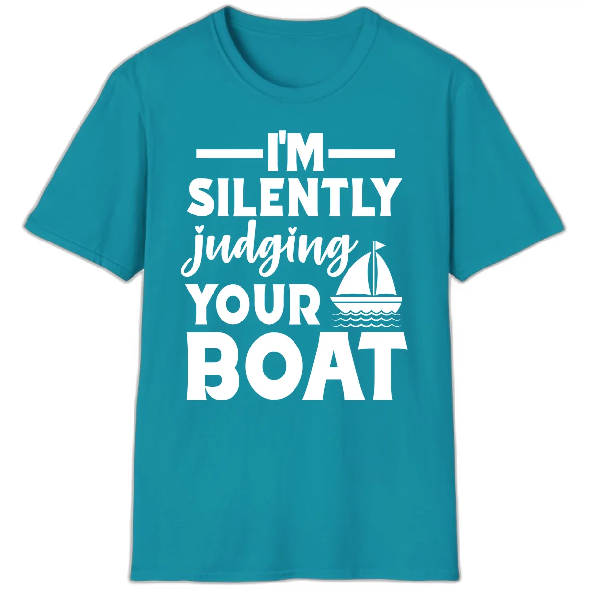 I'm Silently Judging Your Boat T-Shirt in Tropical Blue
