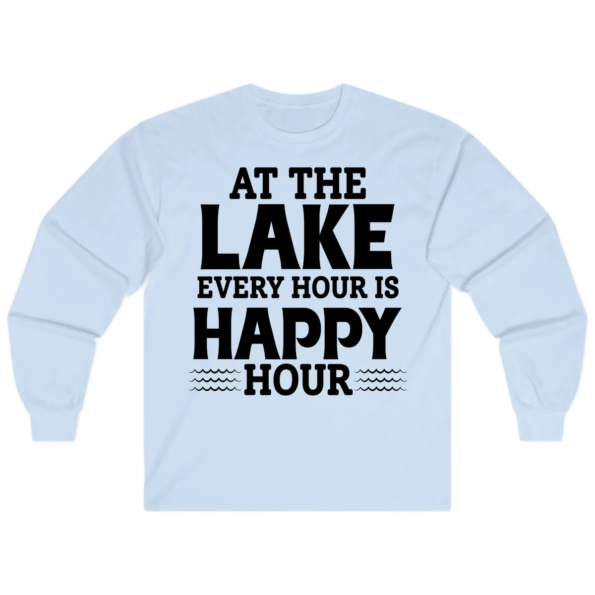 At The Lake Every Hour Is Happy Hour Long Sleeve in Light Blue