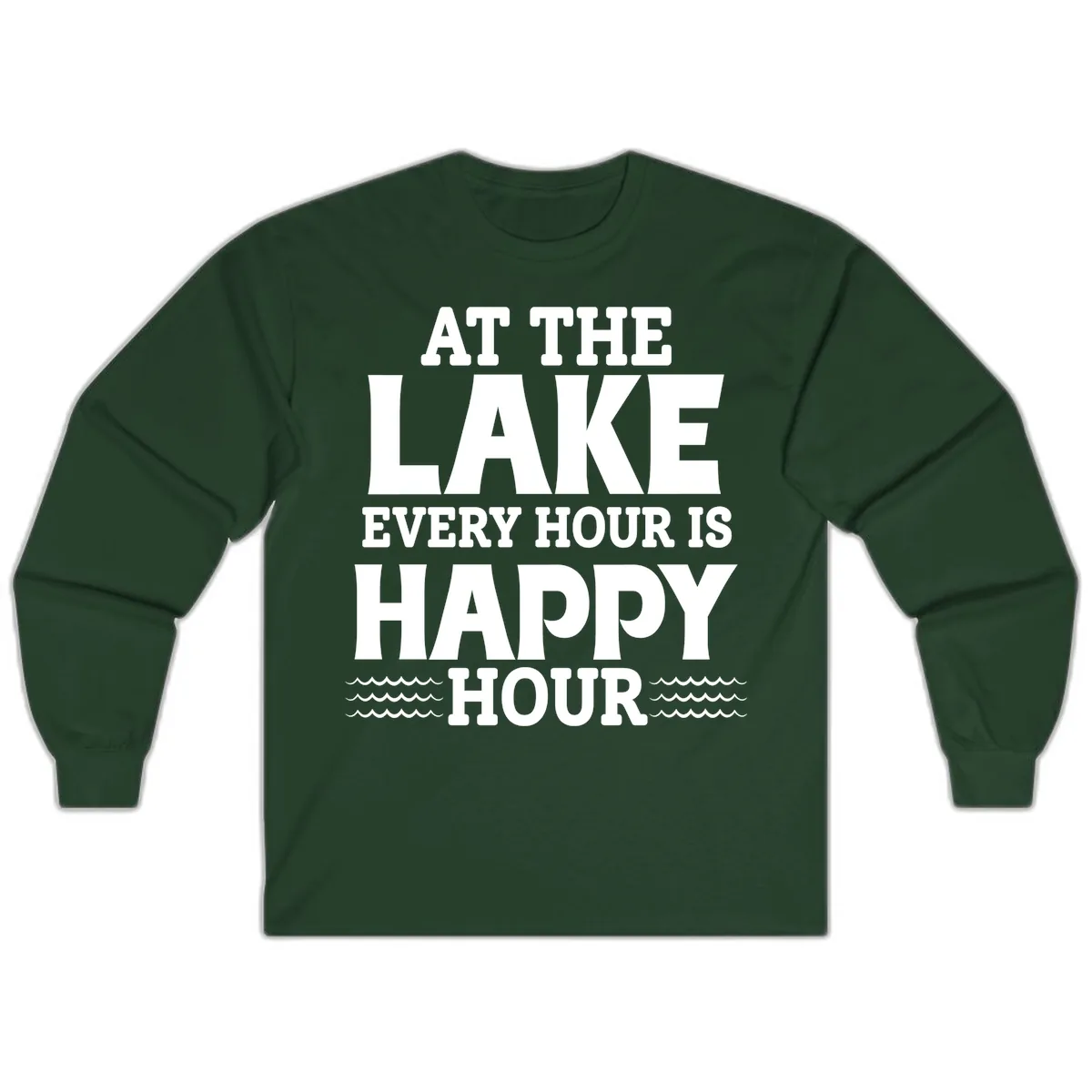 At The Lake Every Hour Is Happy Hour Long Sleeve in Forest Green