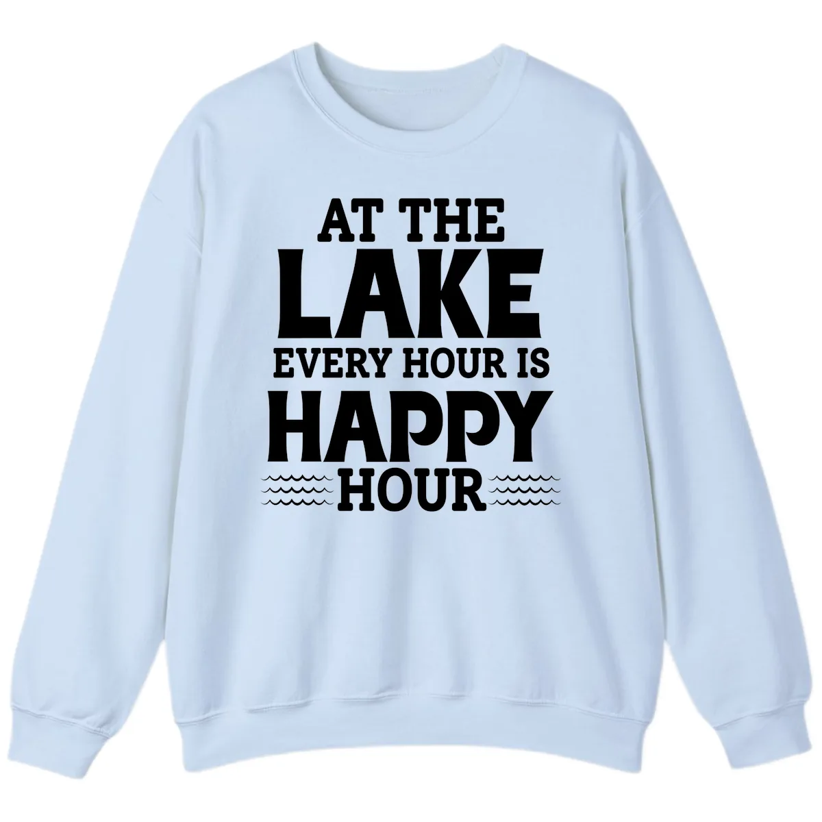 At The Lake Every Hour Is Happy Hour Sweatshirt in Light Blue