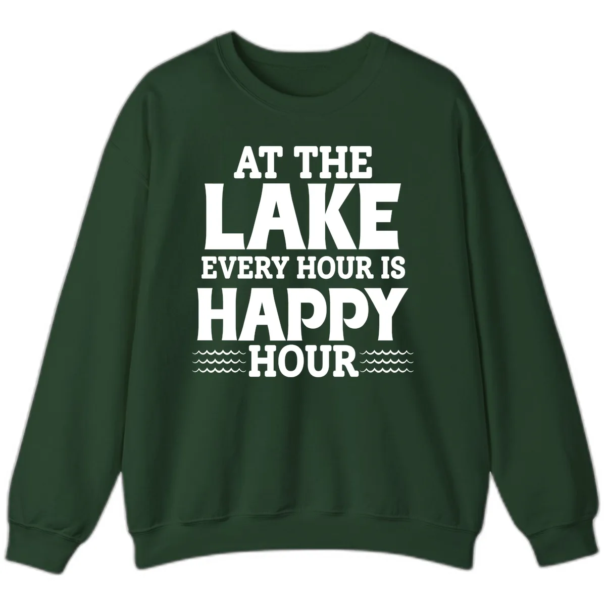 At The Lake Every Hour Is Happy Hour Sweatshirt in Forest Green