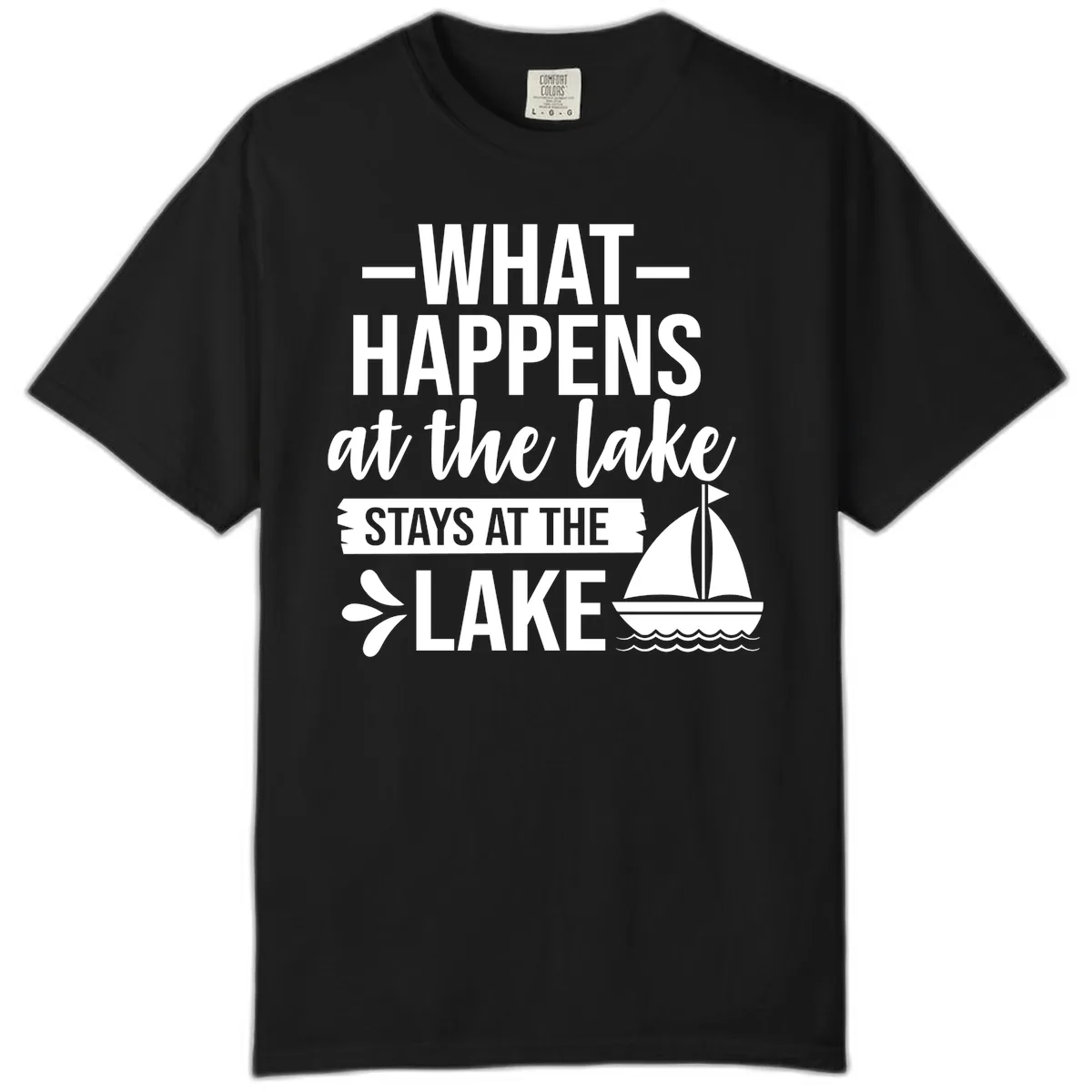 What Happens At The Lake Stays At The Lake Comfort Color in Black