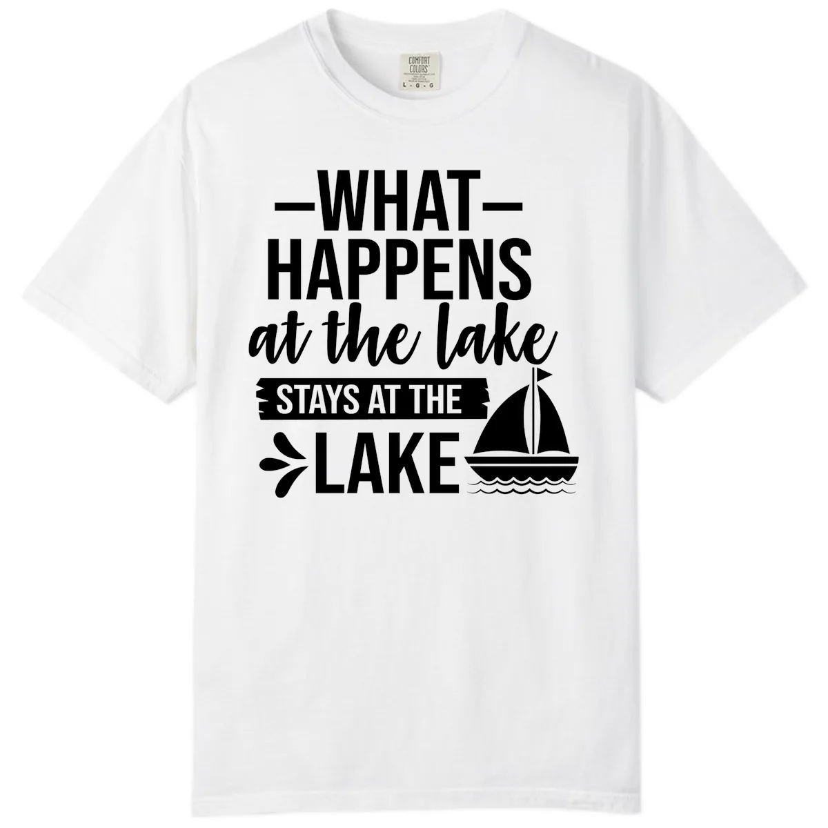 What Happens At The Lake Stays At The Lake Comfort Color in White