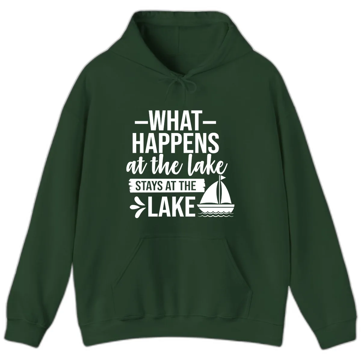 What Happens At The Lake Stays At The Lake Hoodie in Forest Green