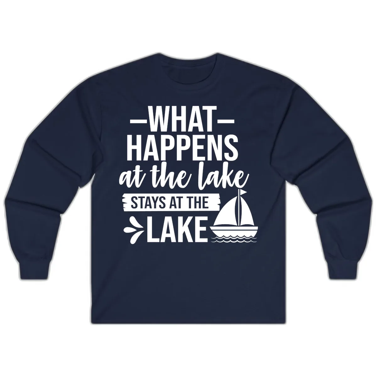 What Happens At The Lake Stays At The Lake Long Sleeve in Navy