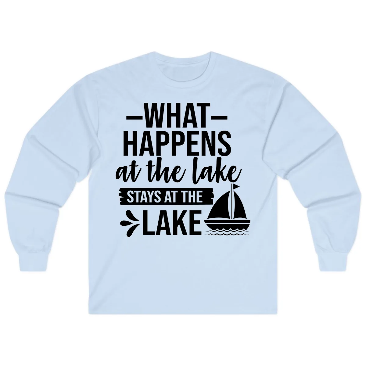 What Happens At The Lake Stays At The Lake Long Sleeve in Light Blue