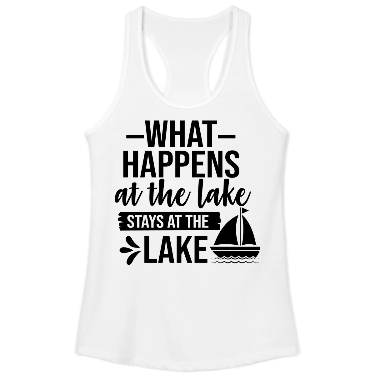 What Happens At The Lake Stays At The Lake Ladies Tank in White