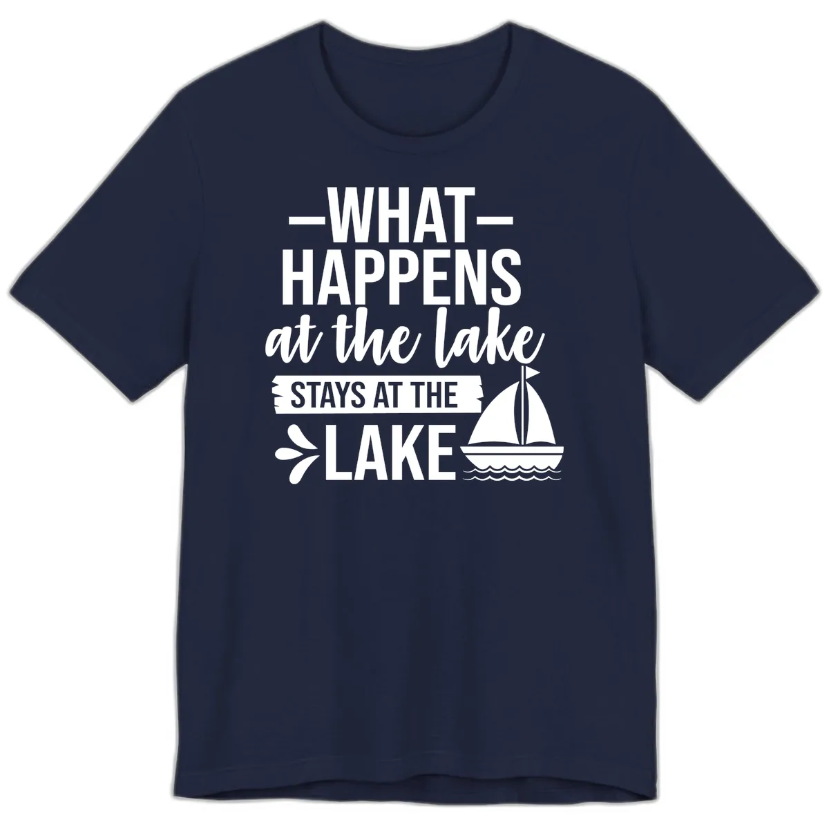 What Happens At The Lake Stays At The Lake Premium T-Shirt in Navy