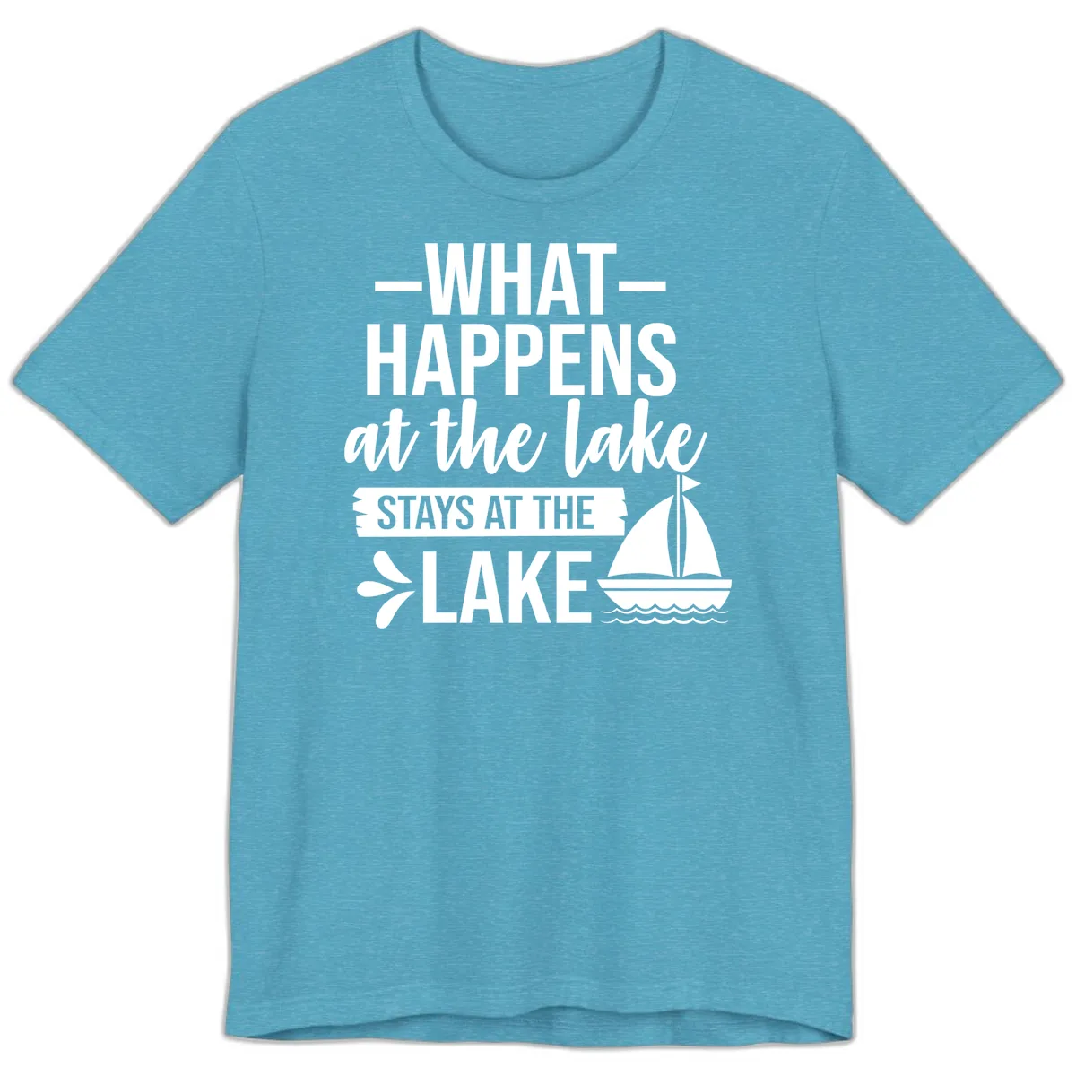 What Happens At The Lake Stays At The Lake Premium T-Shirt in Heather Aqua