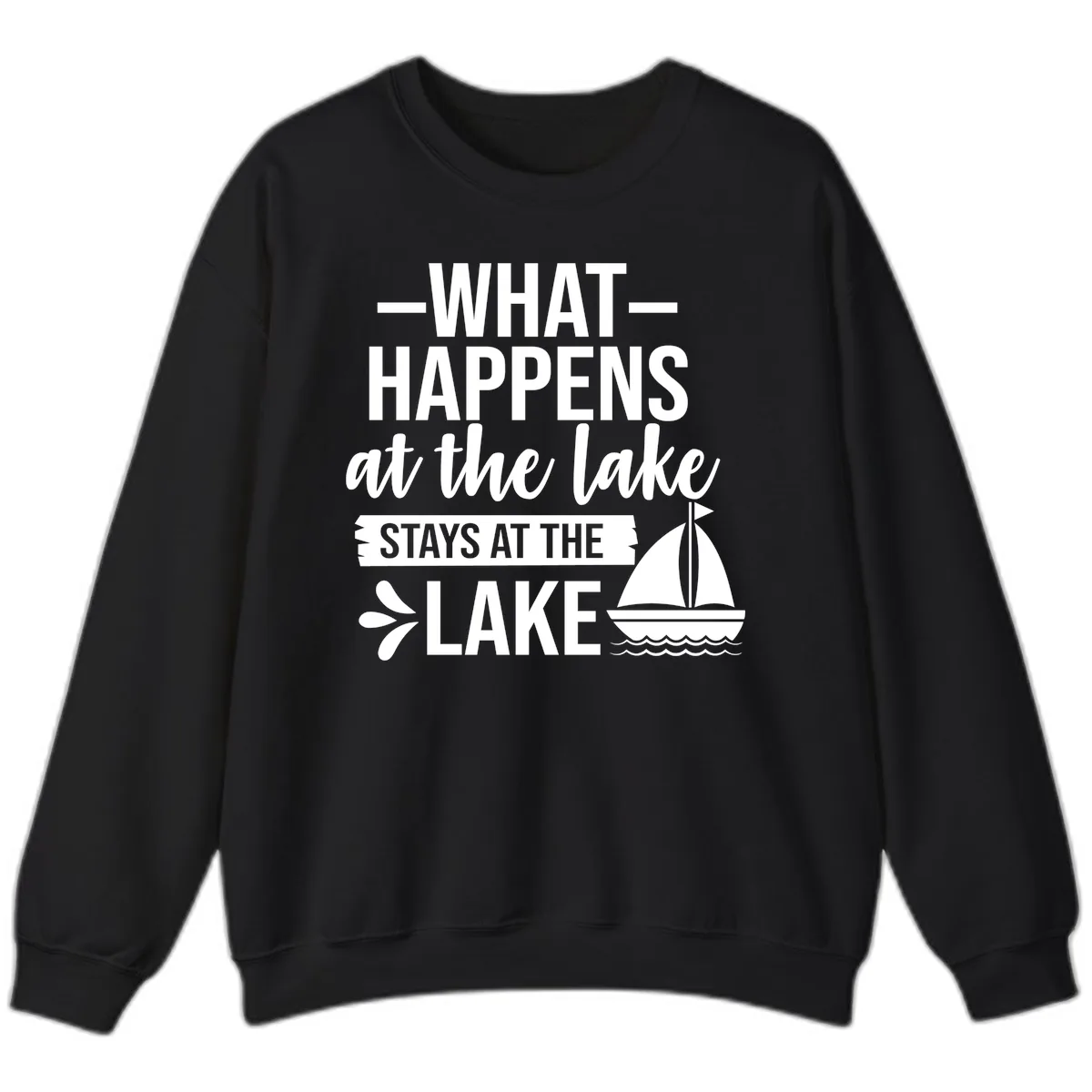 What Happens At The Lake Stays At The Lake Sweatshirt in Black
