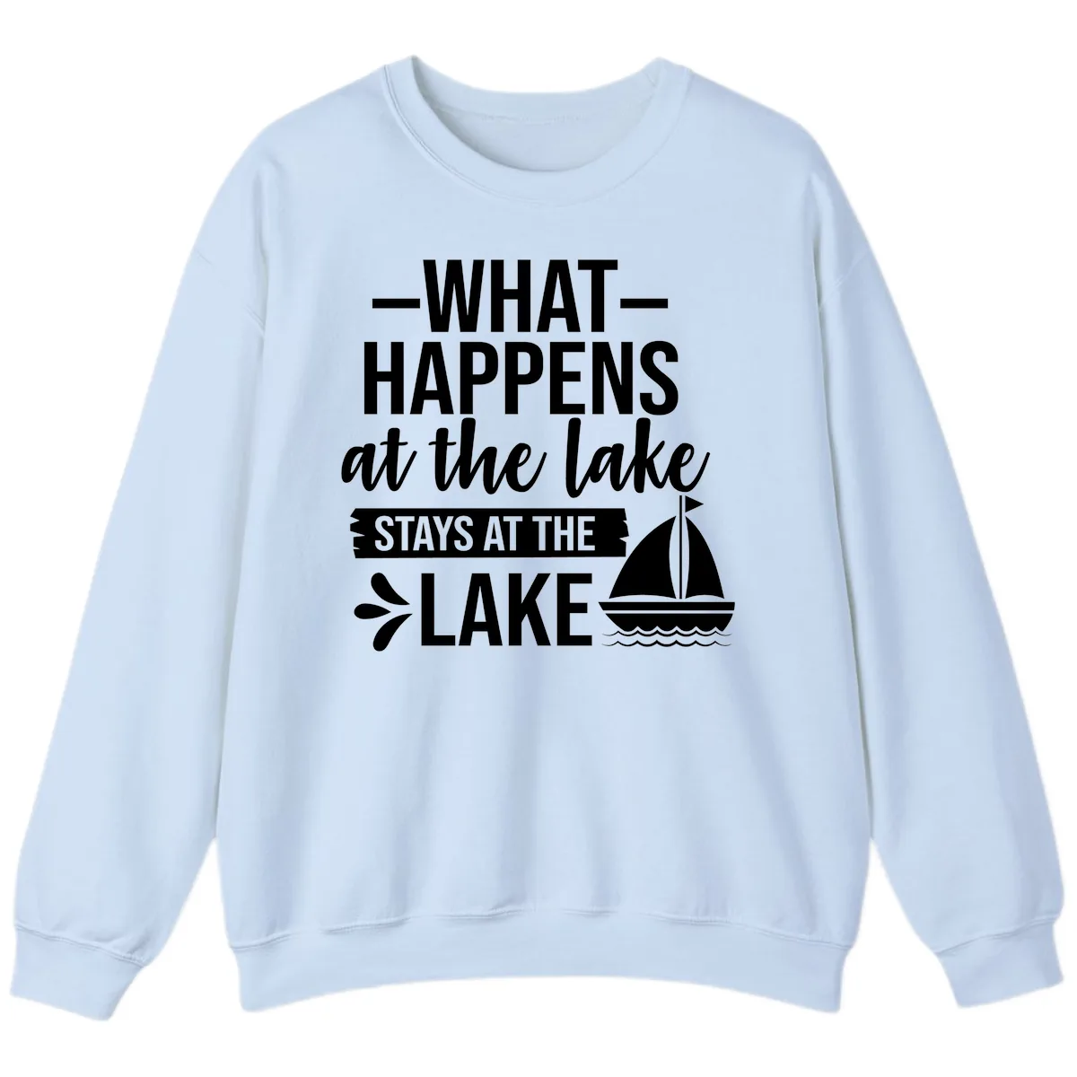 What Happens At The Lake Stays At The Lake Sweatshirt in Light Blue