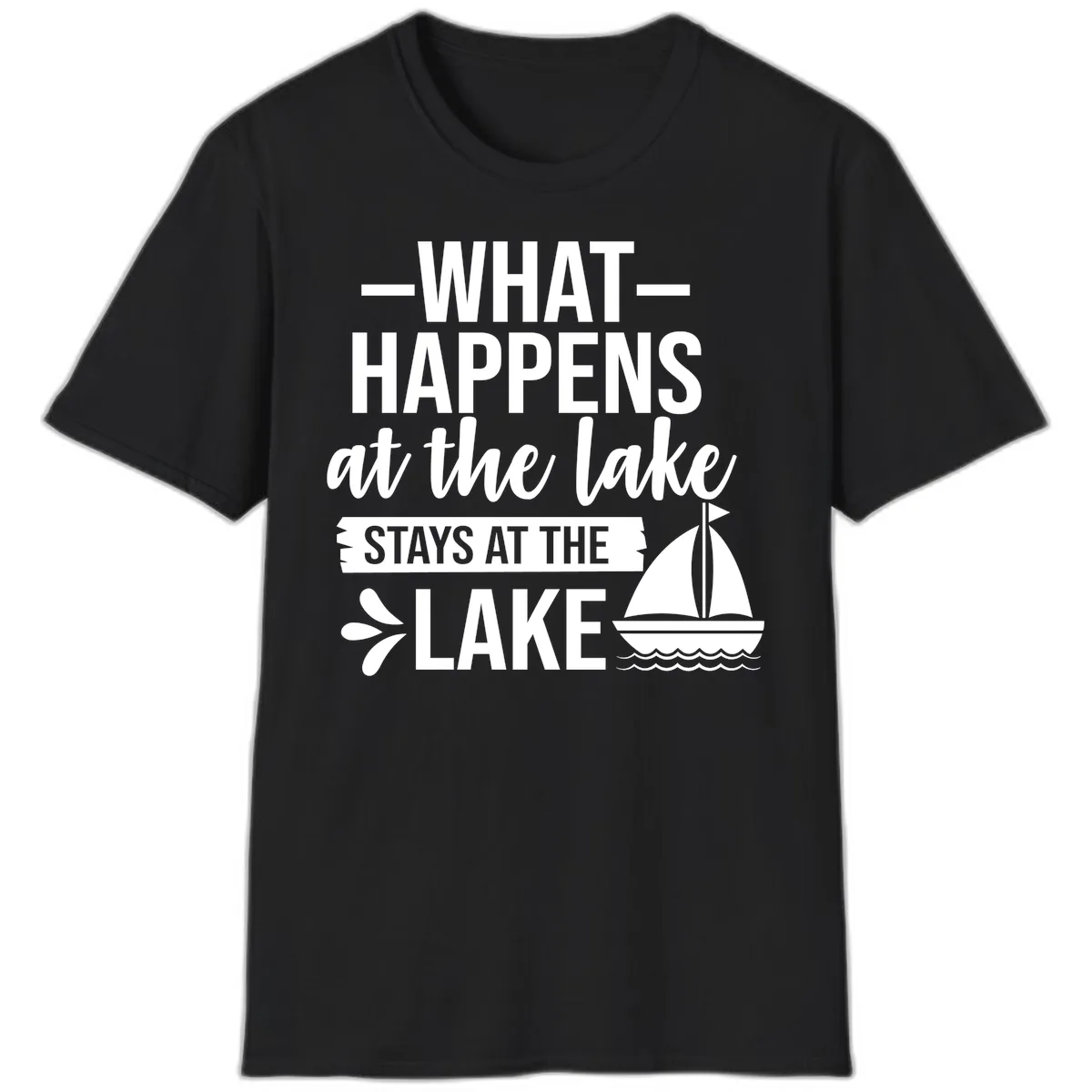 What Happens At The Lake Stays At The Lake T-Shirt in Black