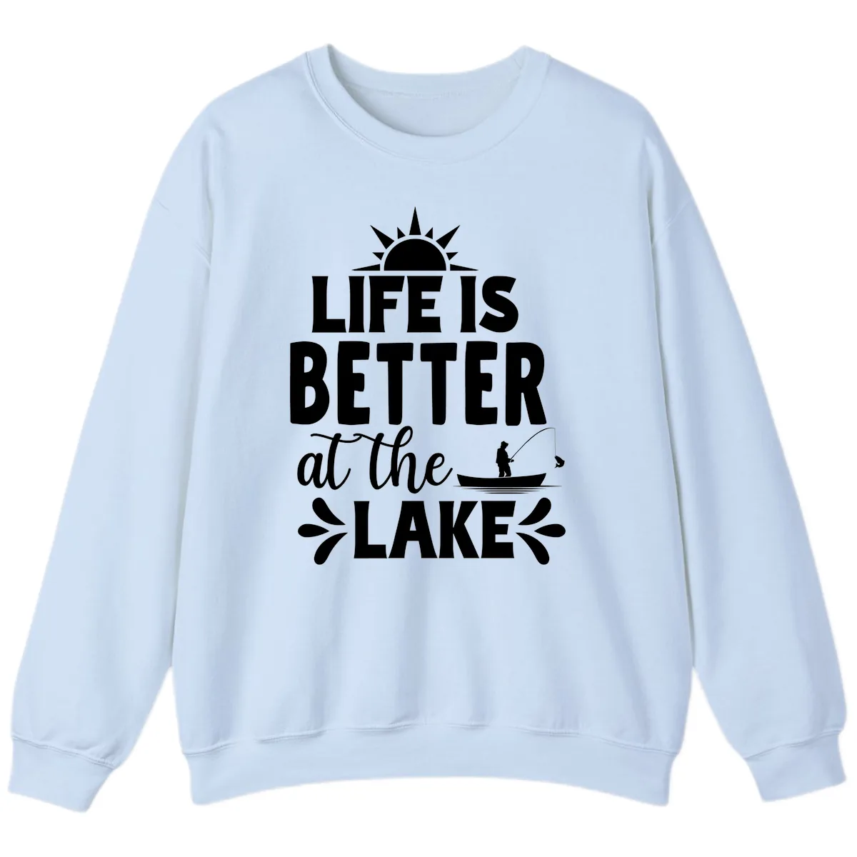 Life Is Better At The Lake Design Sweatshirt in Light Blue