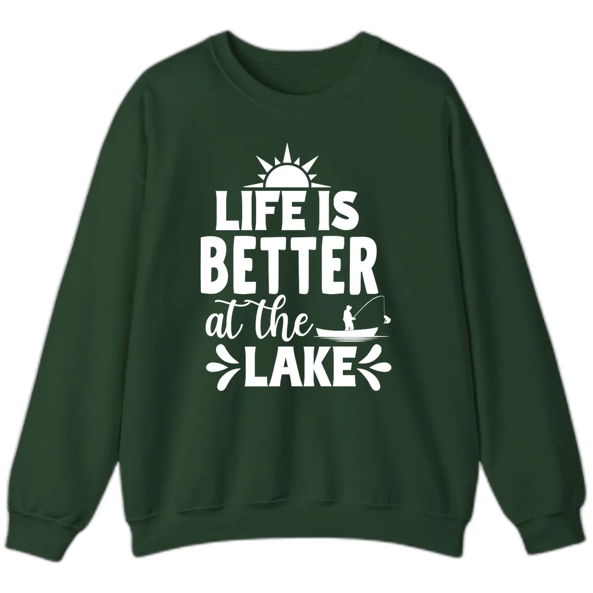 Life Is Better At The Lake Design Sweatshirt in Forest Green
