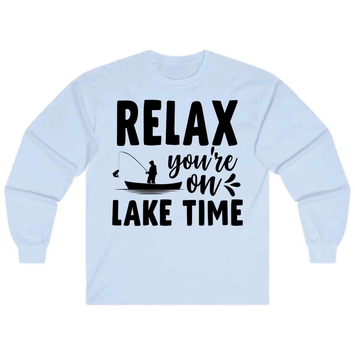 Relax You're On Lake Time Fishing Design Long Sleeve in Light Blue