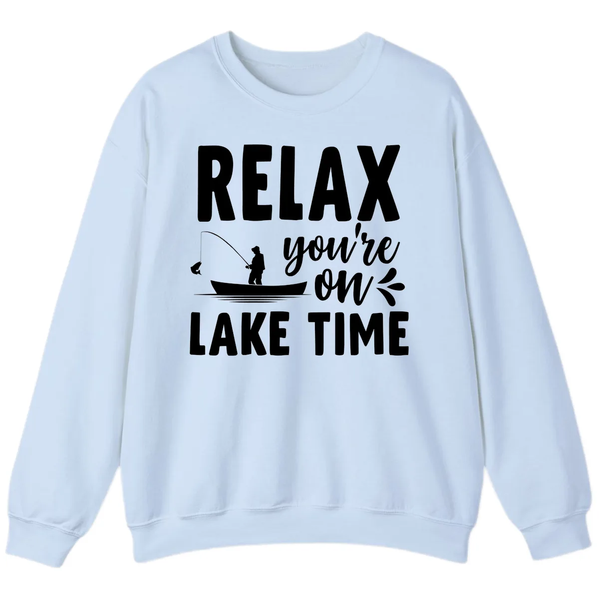 Relax You're On Lake Time Fishing Design Sweatshirt in Light Blue