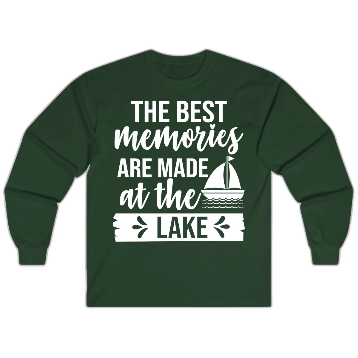 The Best Memories Are Made At The Lake Long Sleeve in Forest Green