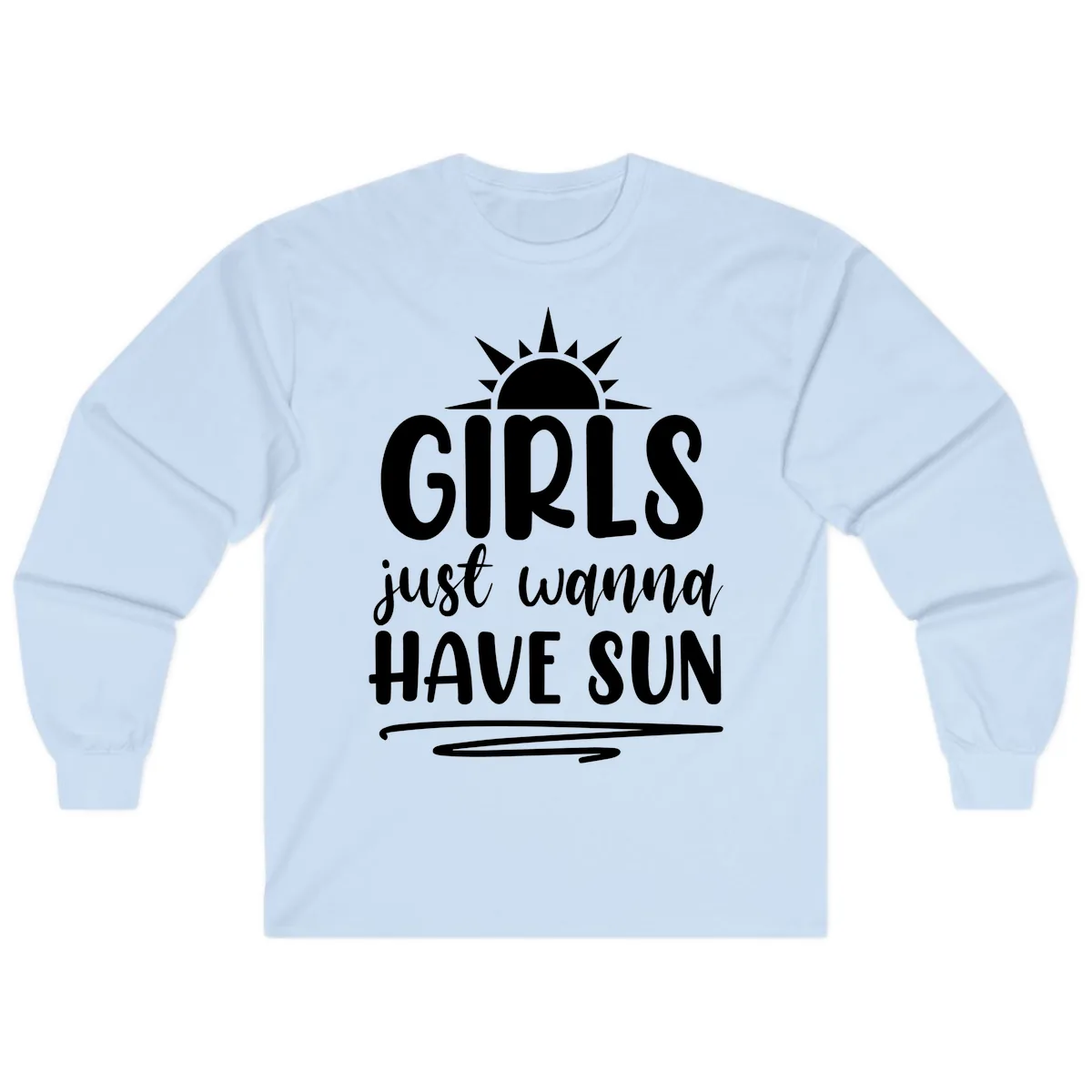Girls Just Wanna Have Sun Design Long Sleeve in Light Blue