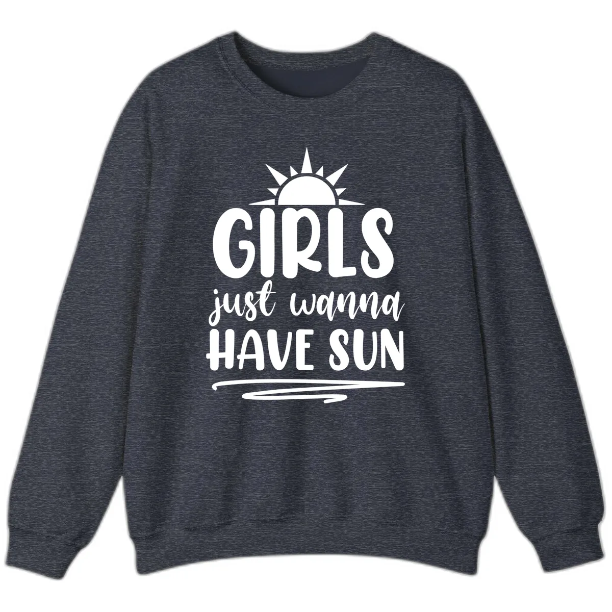 Girls Just Wanna Have Sun Design Sweatshirt in Heather Sport Dark Navy