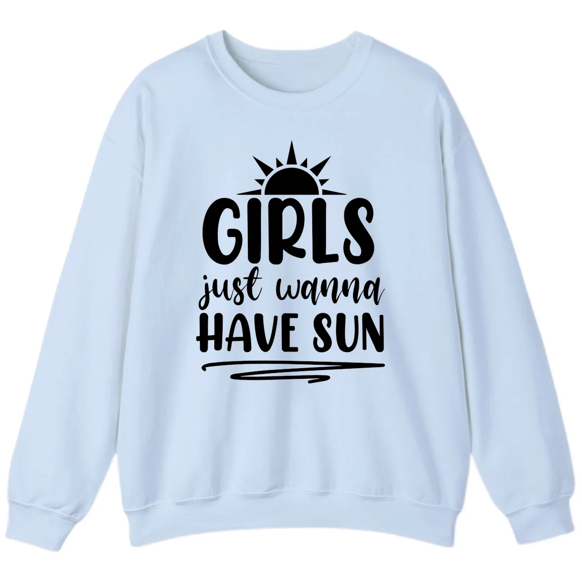 Girls Just Wanna Have Sun Design Sweatshirt in Light Blue