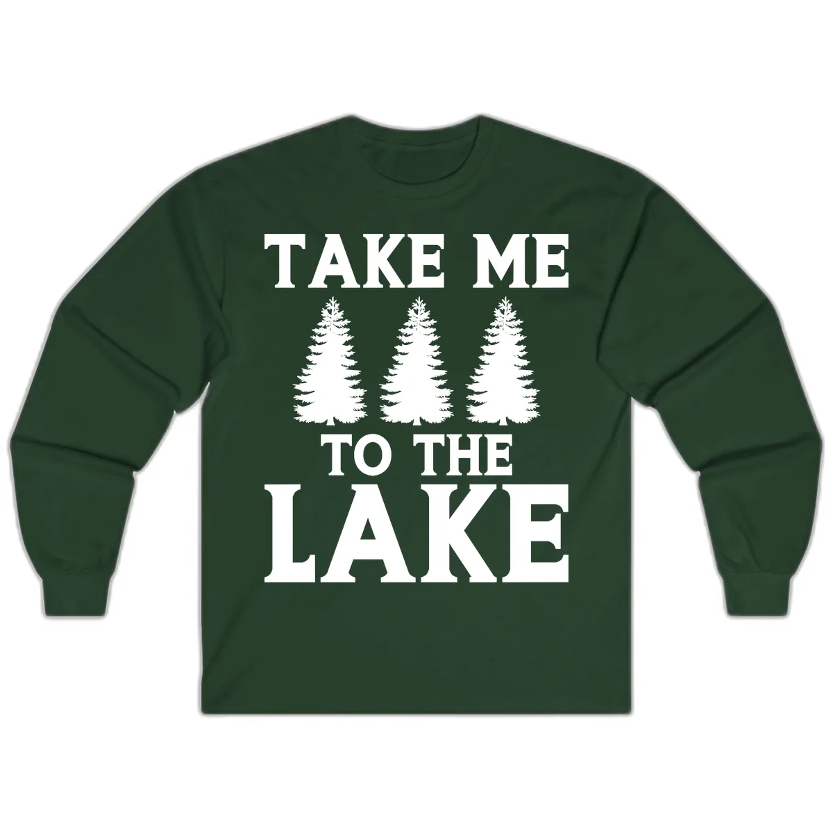 Take Me To The Lake Trees Design Long Sleeve in Forest Green