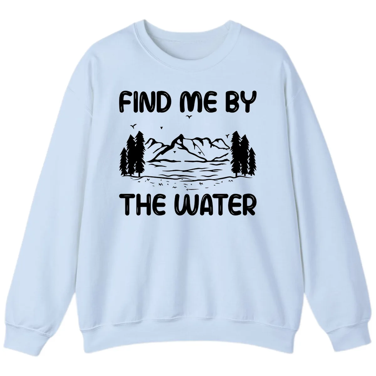Find Me By The Water Mountain Design Sweatshirt in Light Blue