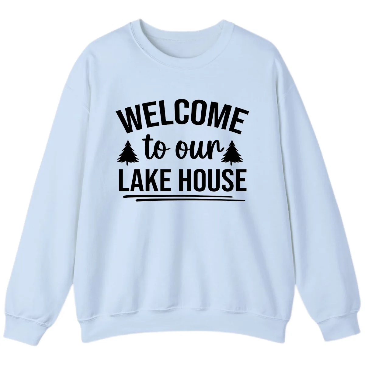 Welcome To Our Lake House Design Sweatshirt in Light Blue