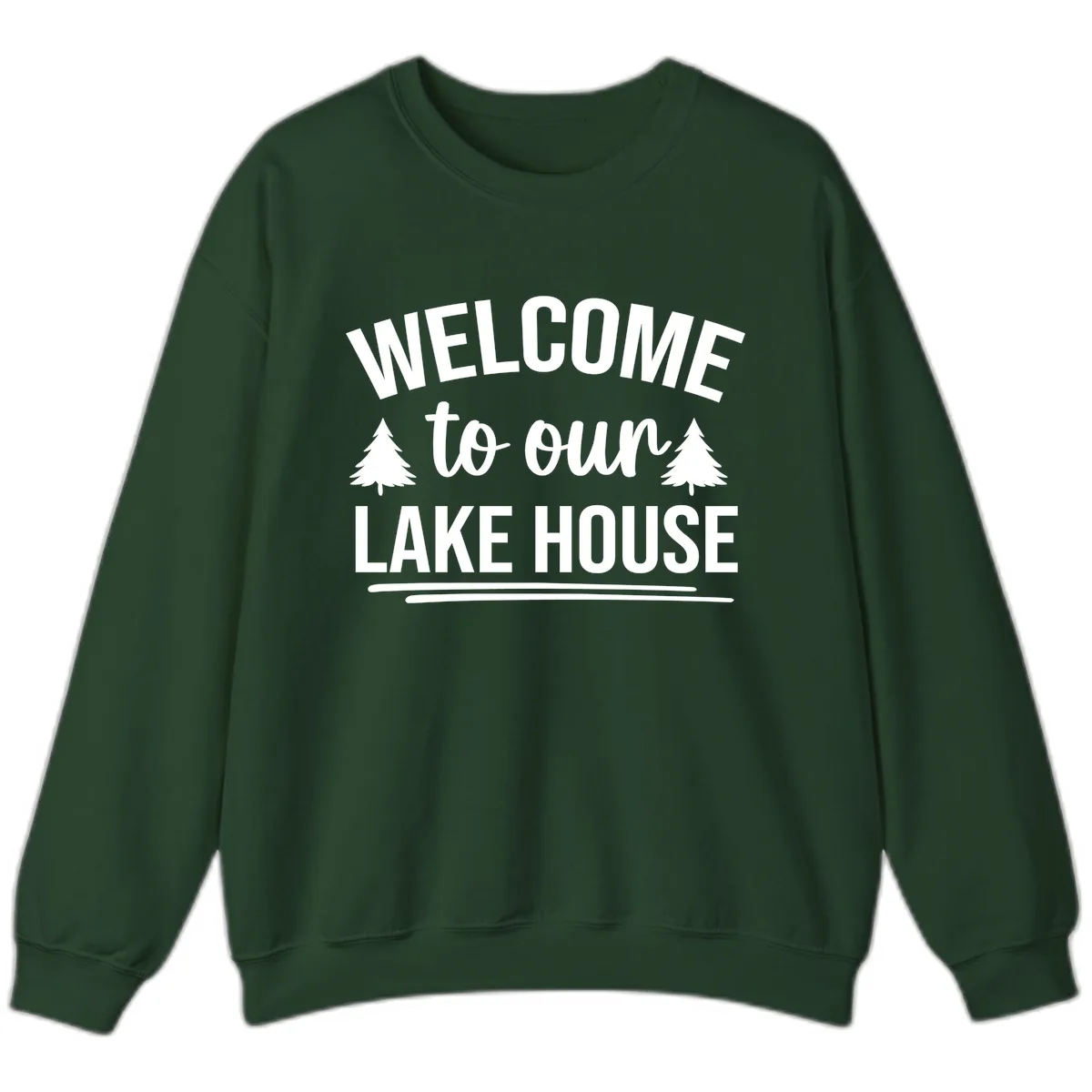 Welcome To Our Lake House Design Sweatshirt in Forest Green