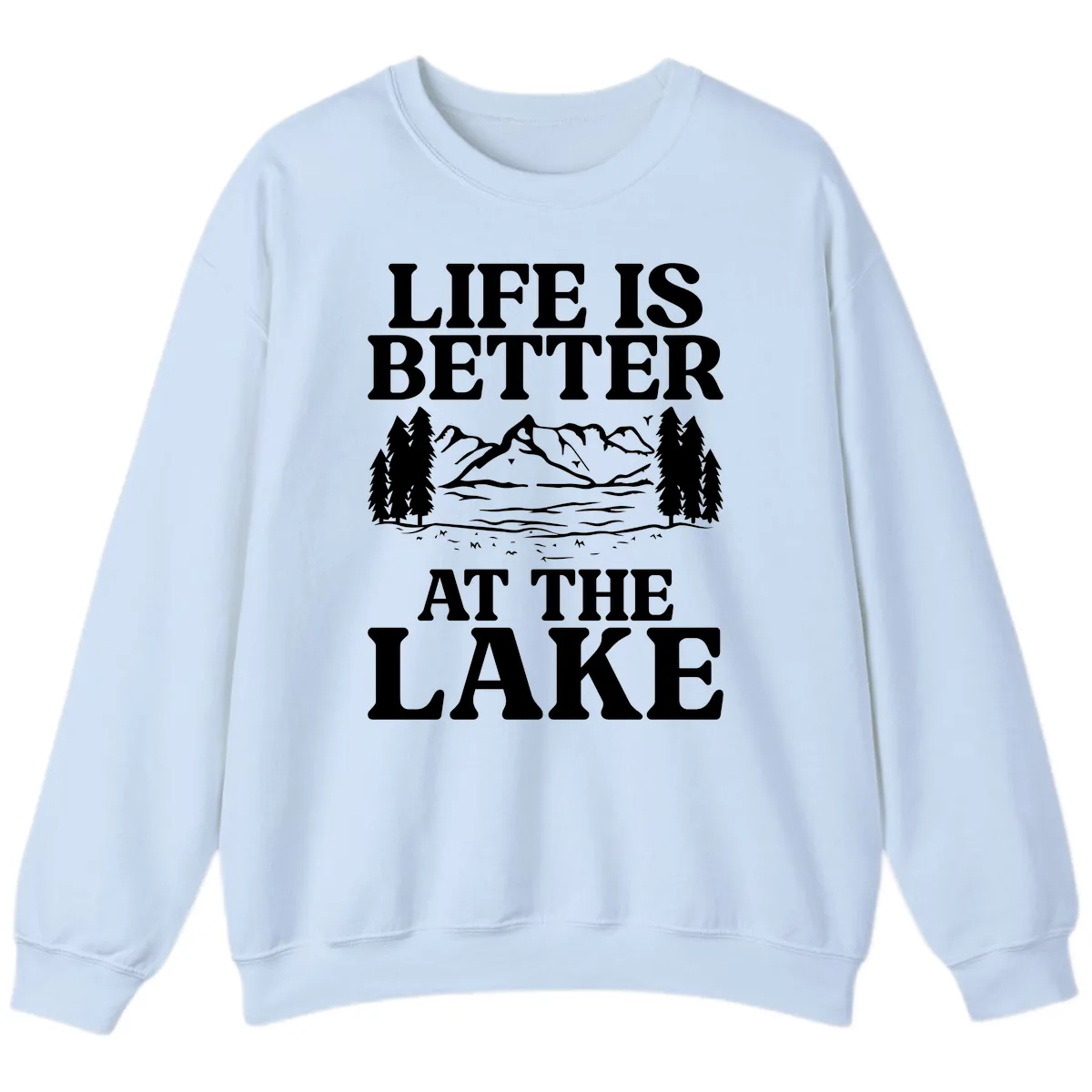 Life Is Better At The Lake Sweatshirt in Light Blue