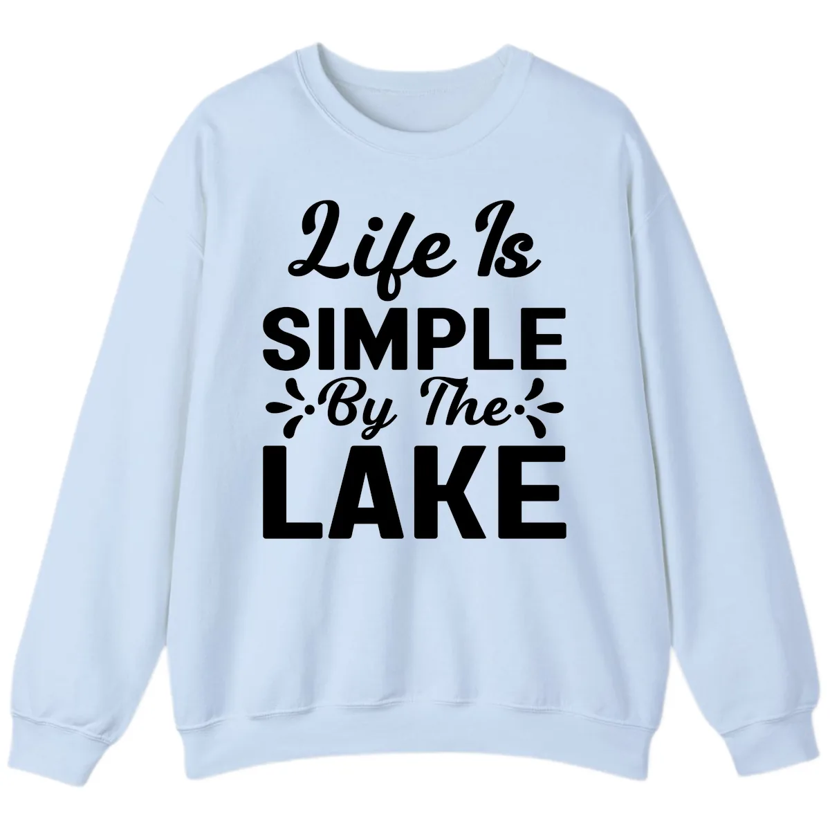 Life Is Simple By The Lake Sweatshirt in Light Blue