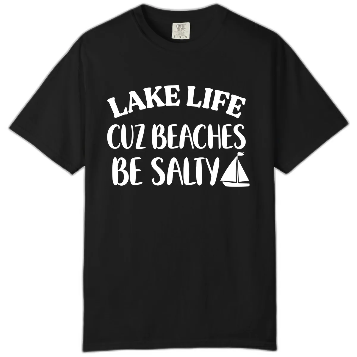 Lake Life Cuz Beaches Be Salty Design Comfort Color in Black