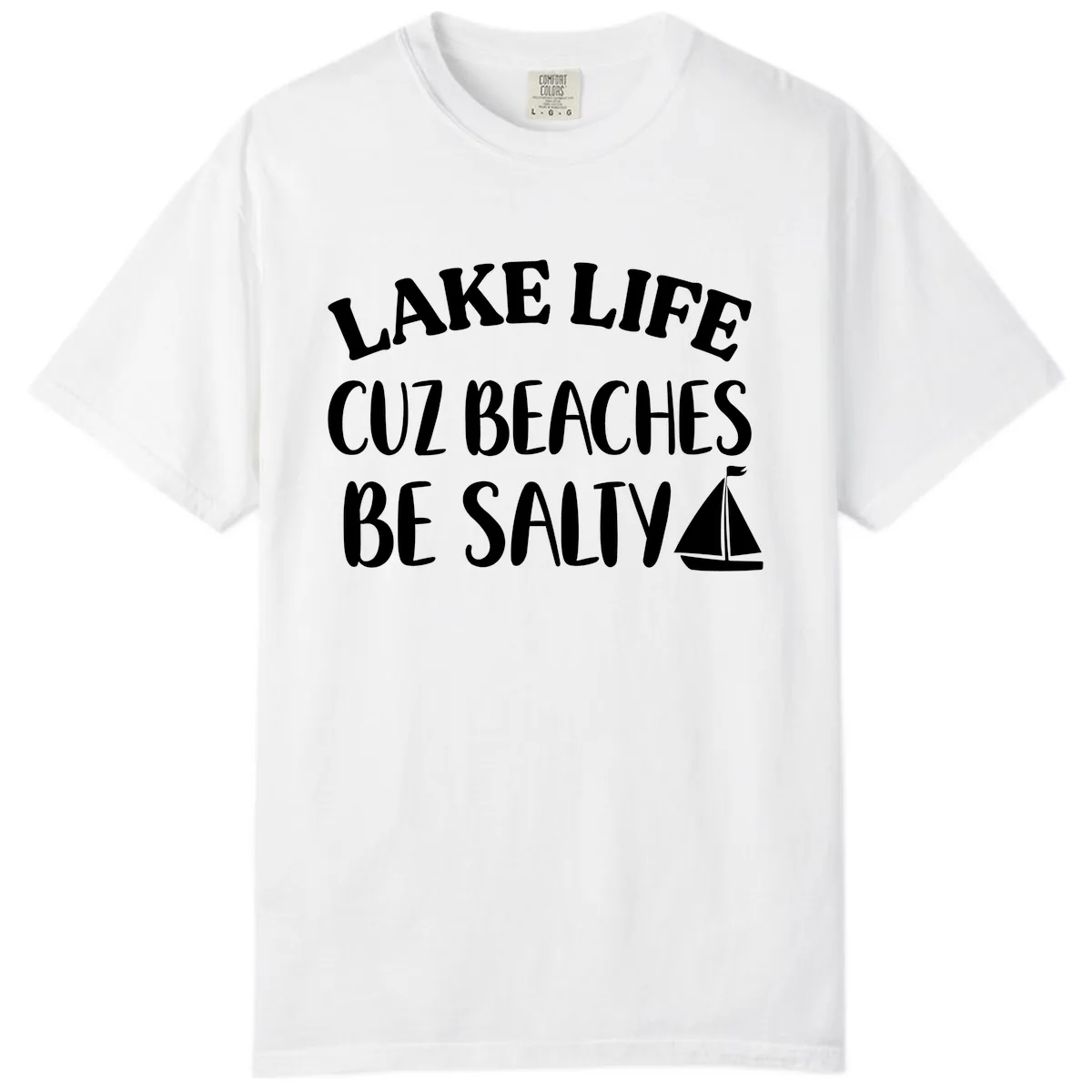 Lake Life Cuz Beaches Be Salty Design Comfort Color in White