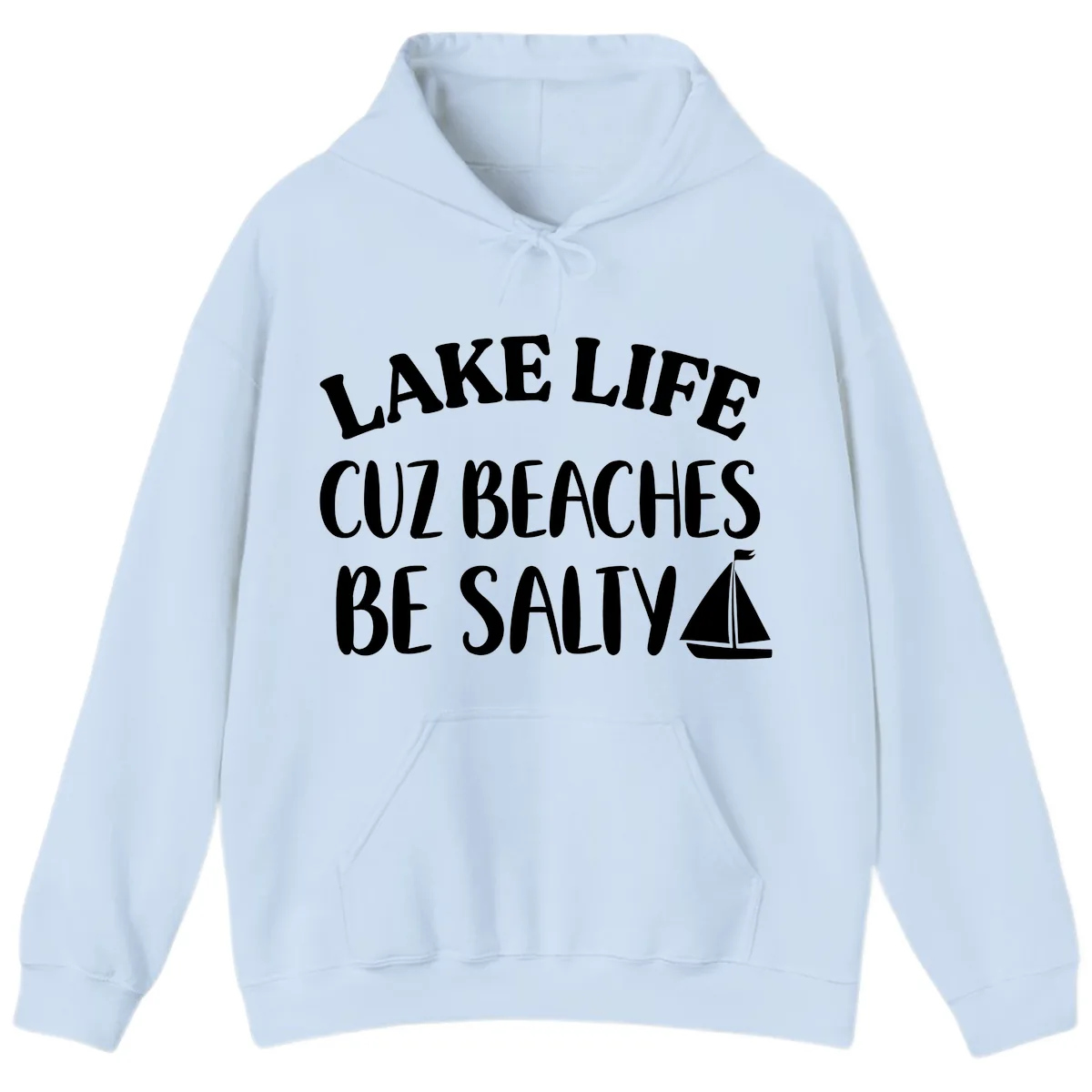 Lake Life Cuz Beaches Be Salty Design Hoodie in Light Blue