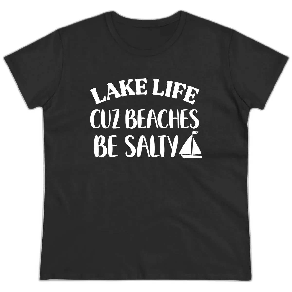 Lake Life Cuz Beaches Be Salty Design Ladies Tee in Black