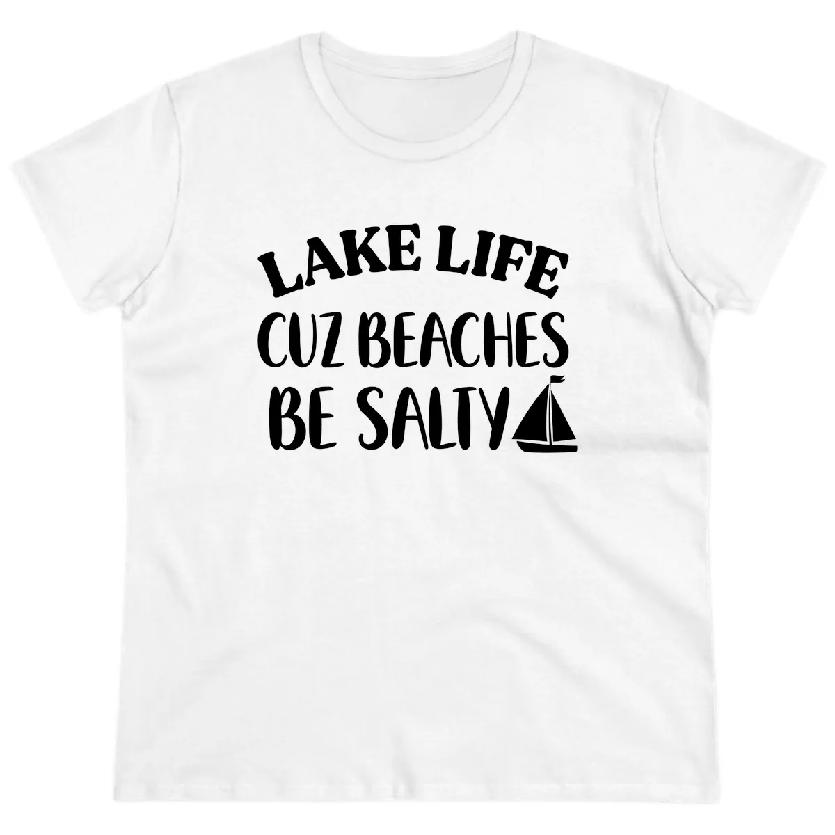 Lake Life Cuz Beaches Be Salty Design Ladies Tee in White