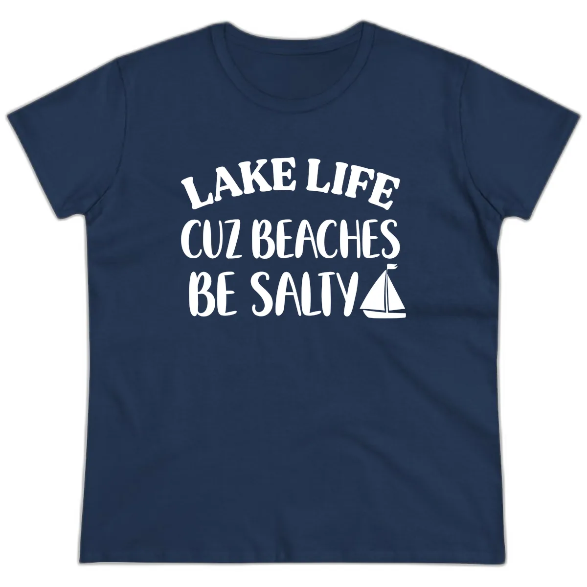 Lake Life Cuz Beaches Be Salty Design Ladies Tee in Navy