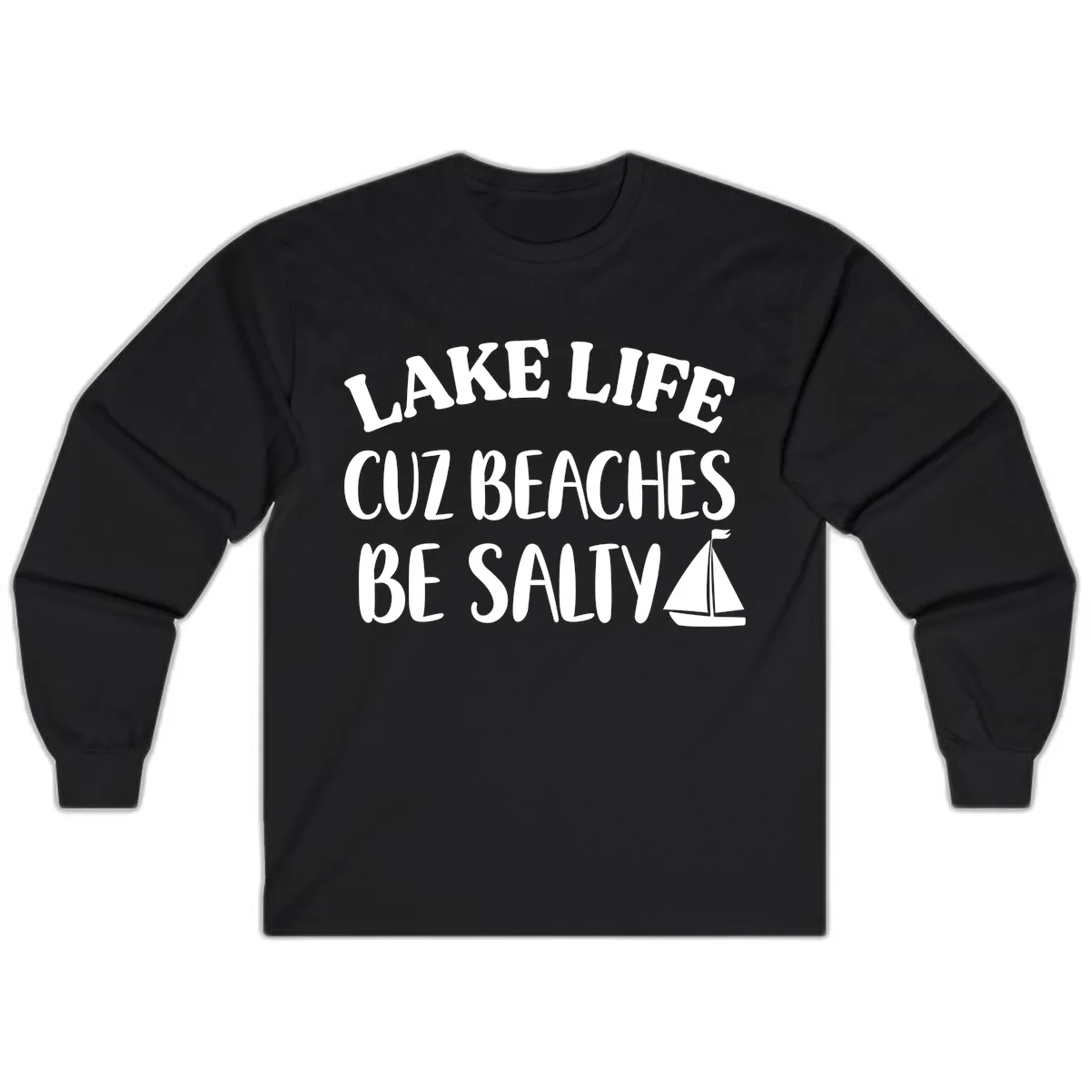 Lake Life Cuz Beaches Be Salty Design Long Sleeve in Black