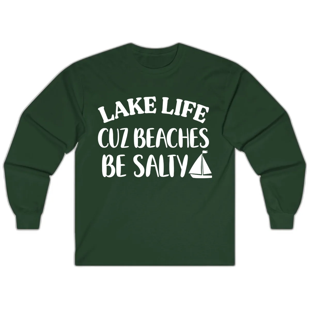 Lake Life Cuz Beaches Be Salty Design Long Sleeve in Forest Green