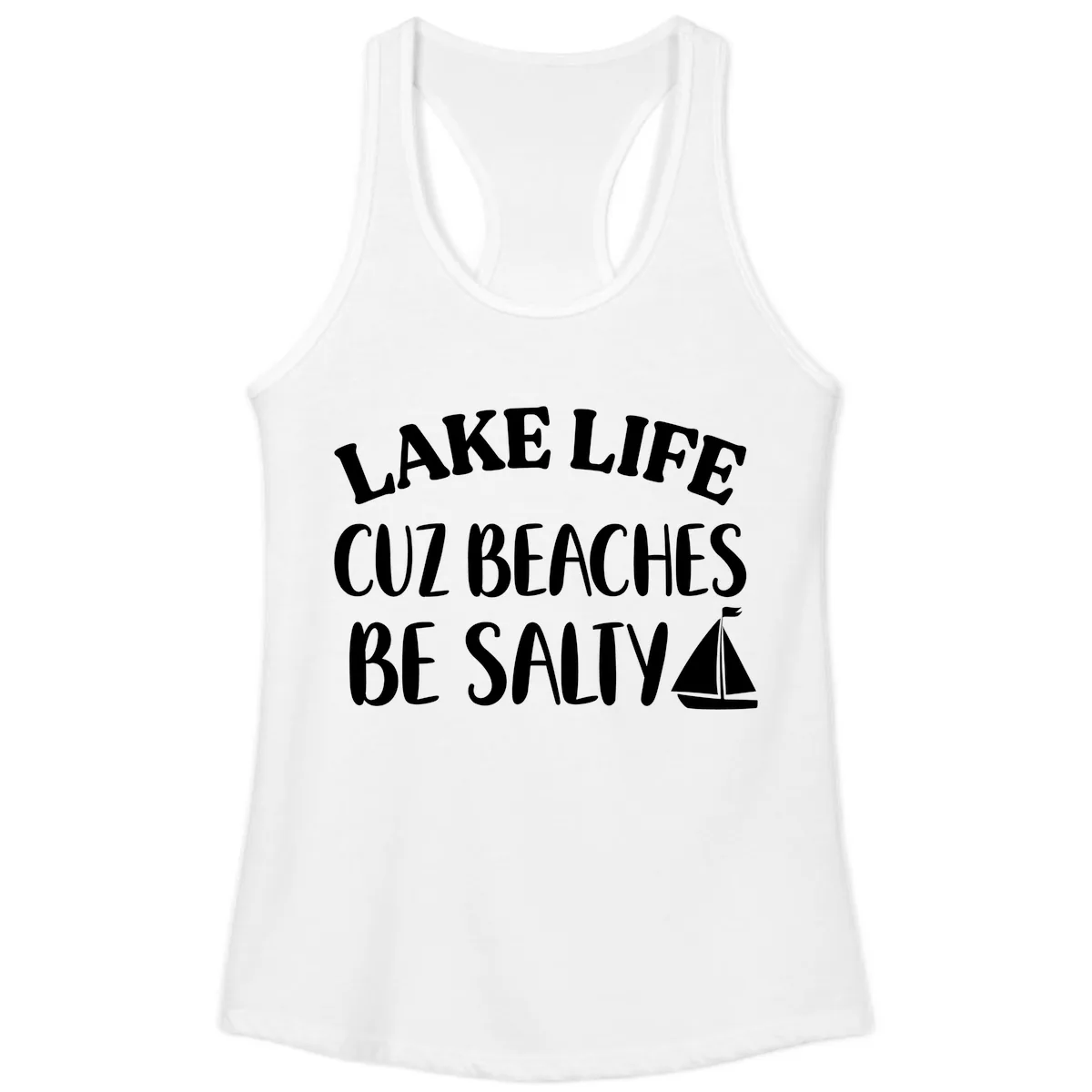 Lake Life Cuz Beaches Be Salty Design Ladies Tank in White
