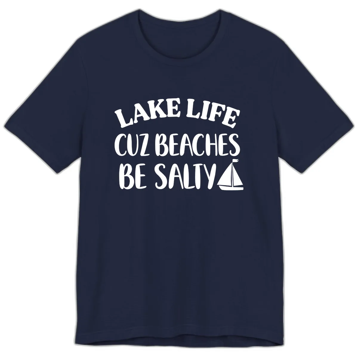 Lake Life Cuz Beaches Be Salty Design Premium T-Shirt in Navy