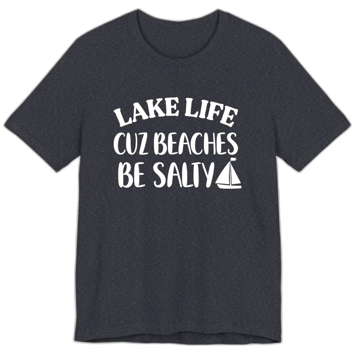 Lake Life Cuz Beaches Be Salty Design Premium T-Shirt in Heather Navy